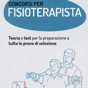 Acquista Ora Concorsi per fisioterapista. Teoria e test per la preparazione a tutte le prove di selezione. Con espansione online. Con software di simulazione