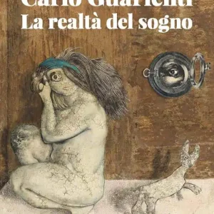 Ultime Pezzi Carlo Guarienti. La realtà del sogno. Ediz. illustrata
