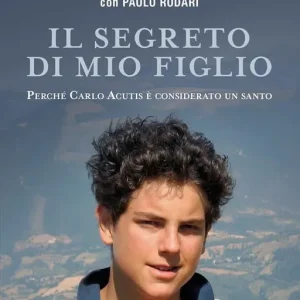 Promozione Il segreto di mio figlio. Perché Carlo Acutis è considerato un santo
