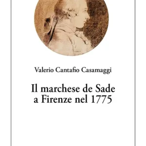 Direttamente Dal Produttore Il marchese de Sade a Firenze nel 1775
