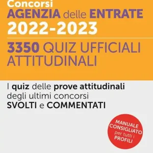 Concorsi Agenzia delle Entrate 2022-2023. 3350 Quiz ufficiali attitudinali. I quiz delle prove attitudinali degli ultimi concorsi svolti e commentati. Con aggiornamento online. Con software di simulazione Prezzo Scontato
