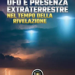 UFO e presenza extraterrestre nel tempo della rivelazione Offerta Speciale