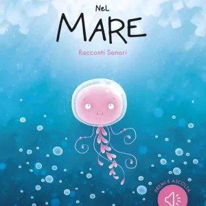Nel mare. Racconti sonori. Nuova ediz. Promozione Esclusiva