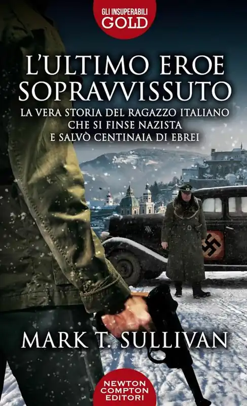 Professionale L‘ultimo eroe sopravvissuto. La vera storia del ragazzo italiano che si finse nazista e salvò centinaia di ebrei