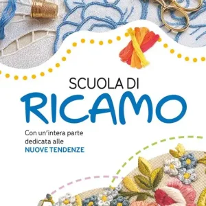 Scuola di ricamo. Con un’intera parte dedicata alle nuove tendenze. Nuova ediz. Promozione