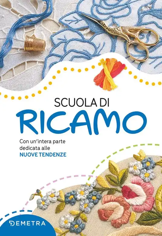 Scuola di ricamo. Con un’intera parte dedicata alle nuove tendenze. Nuova ediz. Promozione