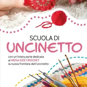 Quantità Limitata Scuola di uncinetto. Con un‘intera parte dedicata al mega size crochet la nuova frontiera dell‘uncinetto
