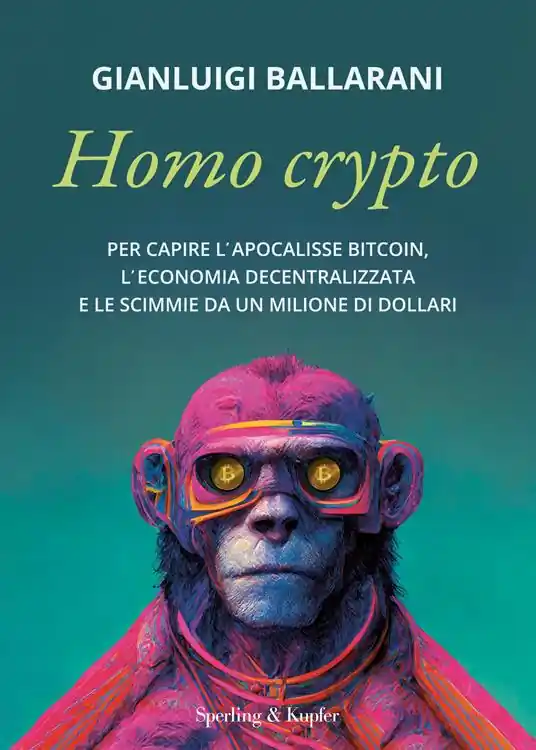 Popolare Homo crypto. Per capire l‘apocalisse Bitcoin, l‘economia decentralizzata e le scimmie da un milione di dollari