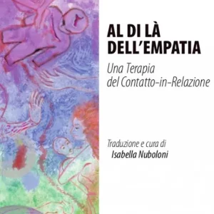 Al di là dell‘empatia. Una terapia del contatto-in-relazione Professionale