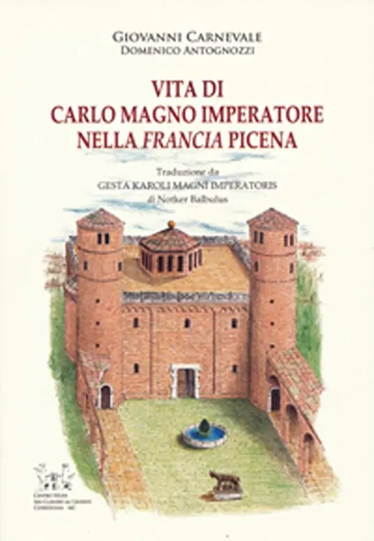 Vita di Carlo Magno Imperatore nella Francia Picena. Testo latino a fronte Esclusivo