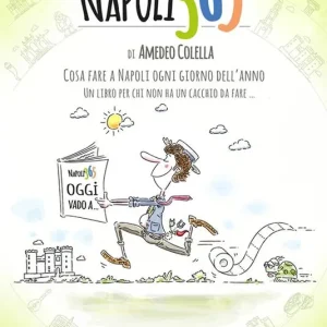 Napoli 365. Cosa fare a Napoli ogni giorno dell’anno. Un libro per chi non ha un cacchio da fare… Occasione Imperdibile
