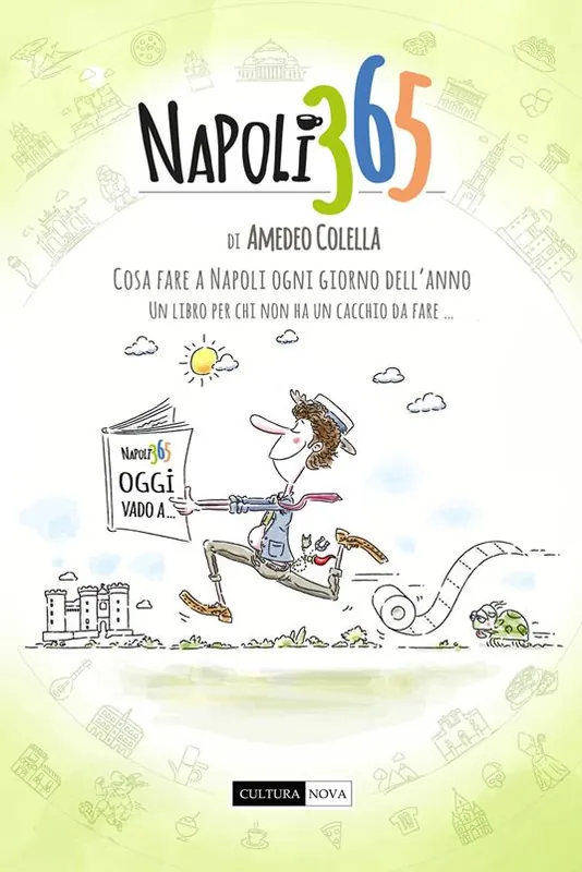 Napoli 365. Cosa fare a Napoli ogni giorno dell’anno. Un libro per chi non ha un cacchio da fare… Occasione Imperdibile