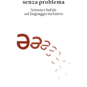 Schwa una soluzione senza problema. Scienza e bufale sul linguaggio inclusivo Reso Gratuito