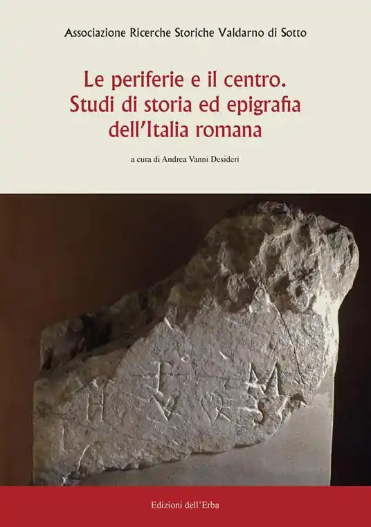 Le periferie e il centro. Studi di storia ed epigrafia dell‘Italia romana Bestseller