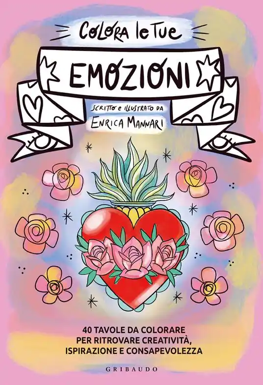 Subito Disponibile Colora le tue emozioni. 40 tavole da colorare per ritrovare creatività, ispirazione e consapevolezza