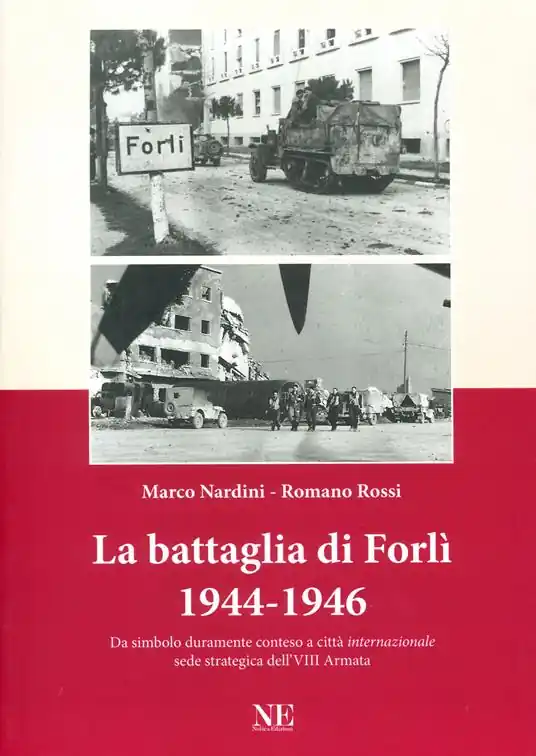La battaglia di Forlì 1944-1946. Da simbolo duramente conteso a città «internazionale» sede strategica dell‘VIII Armata Offerta Limitata