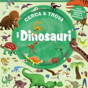 I dinosauri. Cerca & trova. Ediz. a colori. Con pennarello magico Scelto Dai Clienti