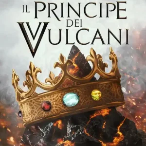 Il principe dei vulcani. Cronache del palazzo di Lava Must-Have