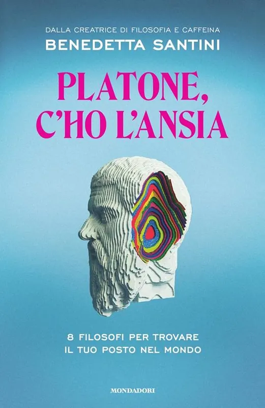 Platone, c‘ho l‘ansia. 8 filosofi per trovare il tuo posto nel mondo Professionale