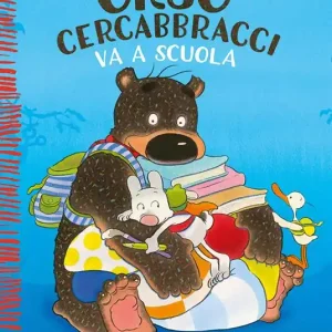 Orso Cercabbracci va a scuola. Ediz. a colori Compra Adesso