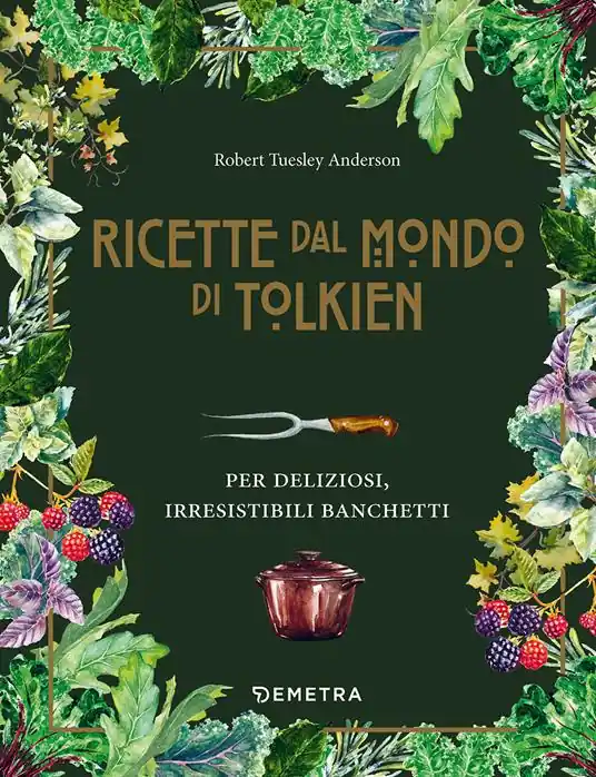 Non Perdere Le ricette dal mondo di Tolkien. Per deliziosi, irresistibili banchetti