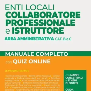 Collaboratore professionale e istruttore area amministrativa enti locali cat B e C. Manuale completo di preparazione al concorso. Nuova ediz. Con quiz online. Con software di simulazione Occasione