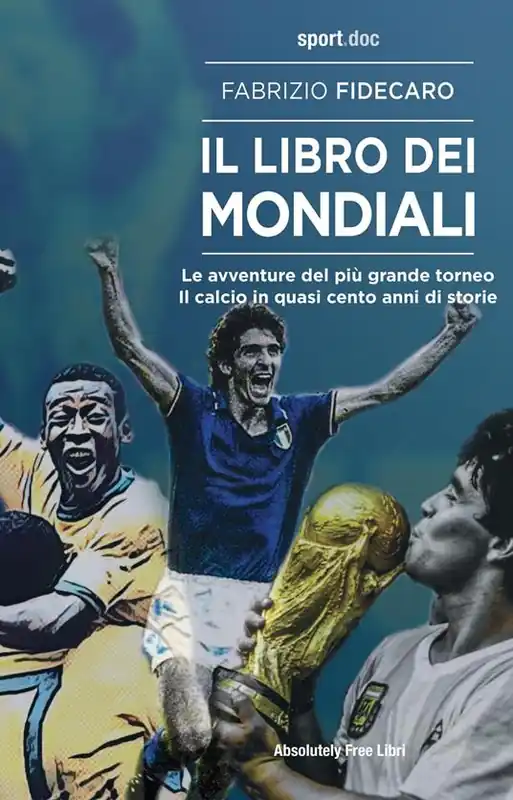 Offerta Lampo Il libro dei Mondiali. Le avventure del più grande torneo. Il calcio in quasi cento anni di storie