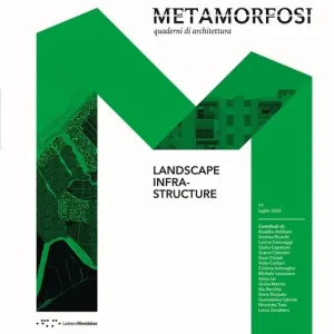 Miglior Prezzo Metamorfosi. Quaderni di architettura. Ediz. italiana e inglese. Vol. 11 Landscape Infrastructure
