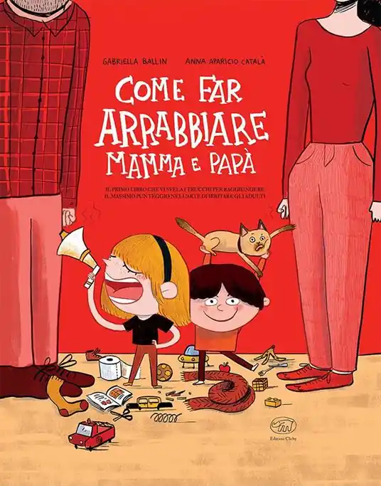 Come far arrabbiare mamma e papà. Il primo libro che vi svela i trucchi per raggiungere il massimo punteggio nell‘arte di irritare gli adulti. Ediz. a colori Ultime Pezzi
