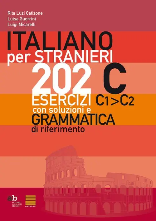 Italiano per stranieri. 202 esercizi C1-C2 con soluzioni e grammatica di riferimento Quantità Limitata