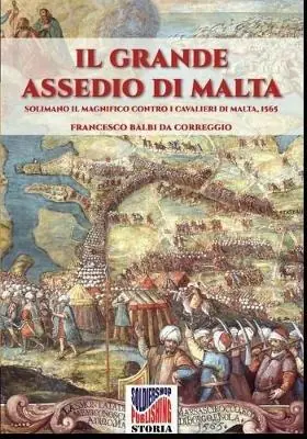 Nuova Collezione Il grande assedio di Malta. Solimano il Magnifico contro i cavalieri di Malta, 1565. Nuova ediz.