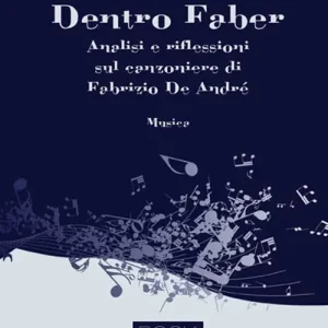 Dentro Faber. Analisi e riflessioni sul canzoniere di Fabrizio De André Consegna Rapida