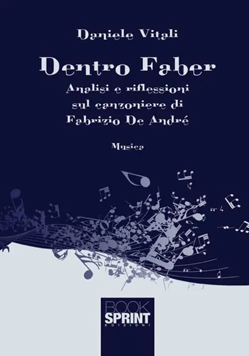 Dentro Faber. Analisi e riflessioni sul canzoniere di Fabrizio De André Consegna Rapida