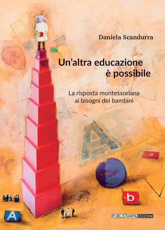 Un‘ altra educazione è possibile. La risposta montessoriana ai bisogni dei bambini Offerta