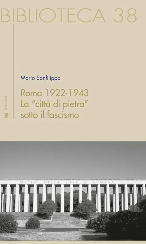 Ultimissimo Modello Roma 1922-1943. La "città di pietra" sotto il fascismo