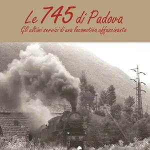 Saldi Le 745 di Padova. Gli ultimi servizi di una locomotiva affascinante