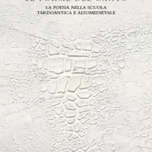 Offerta Speciale Le forme del canto. La poesia nella scuola tardoantica e altomedievale