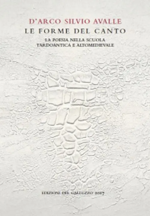 Offerta Speciale Le forme del canto. La poesia nella scuola tardoantica e altomedievale