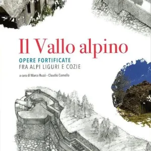 Ordina Subito Il Vallo alpino. Opere fortificate fra Alpi Liguri e Cozie