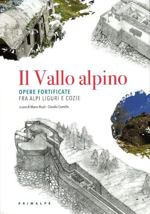 Ordina Subito Il Vallo alpino. Opere fortificate fra Alpi Liguri e Cozie
