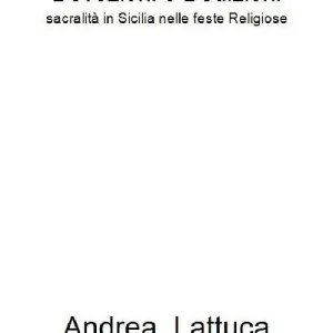 Devozioni e dedizioni. Sacralità in Sicilia nelle feste religiose Prezzo Ridotto