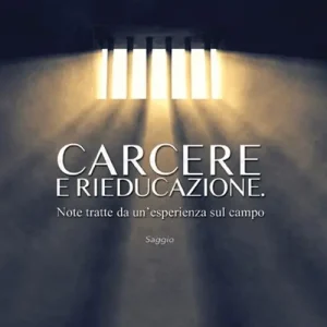 Carcere e rieducazione. Note tratte da un‘esperienza sul campo Compra Online