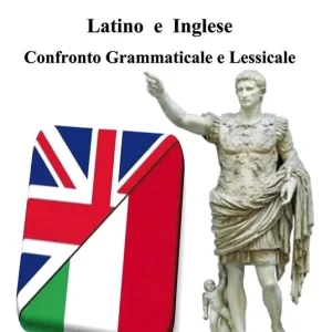 Latino e inglese. Confronto grammaticale e lessicale Nuova Collezione