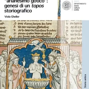 «Identità» e «arianesimo gotico» genesi di un topos storiografico Compra Online