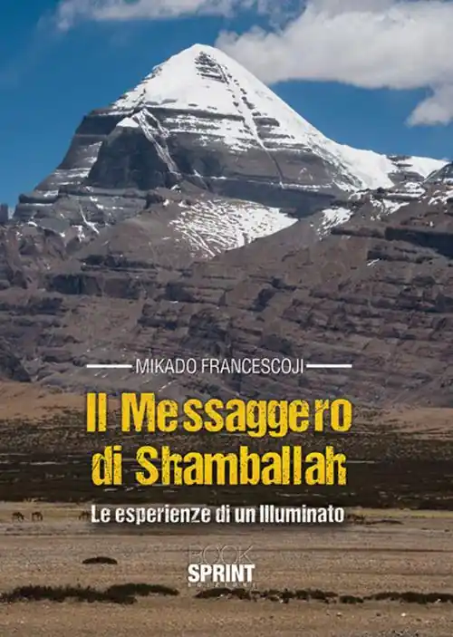 Il messaggero di Shamballah. Le esperienze di un illuminato Subito Disponibile