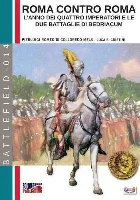Roma contro Roma. L‘anno dei quattro imperatori e le due battaglie di Bedriacum Nuovo Arrivo