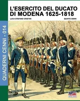 L‘ esercito del Ducato di Modena. Vol. 1 1625-1818. A Buon Prezzo