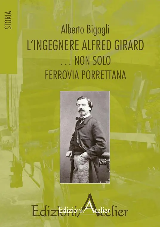 Saldi L‘ ingegnere Alfred Girard... non solo ferrovia porrettana