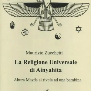 La religione universale di Ainyahita. Ahura Mazda si rivela ad una bambina Popolare