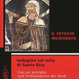 Il feticcio inchiodato. Indagine sul mito di Santa Rita. Con un estratto sull‘inchiodatura dei santi di Henri Gaidoz Must-Have